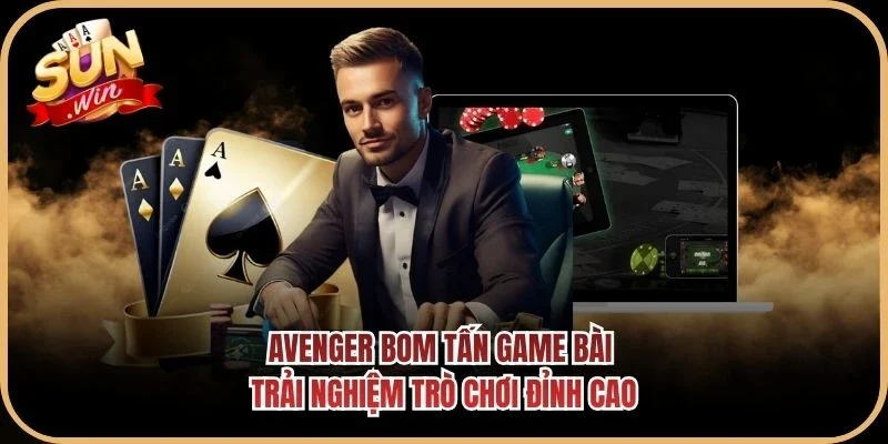 Avenger Bom Tấn Game Bài - Trải Nghiệm Trò Chơi Đỉnh Cao