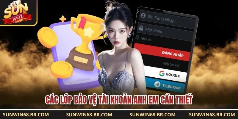 Các lớp bảo vệ tài khoản anh em cần thiết