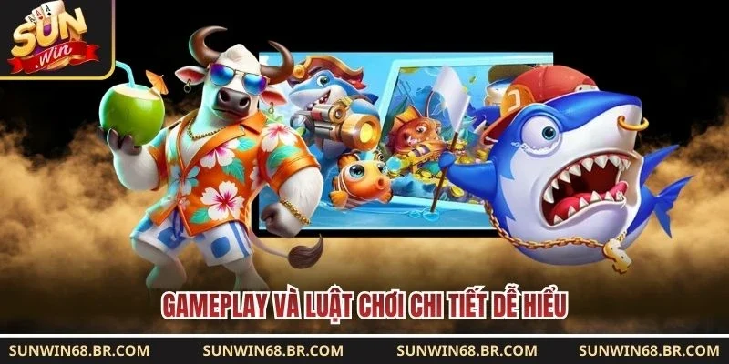 Gameplay và luật chơi chi tiết dễ hiểu