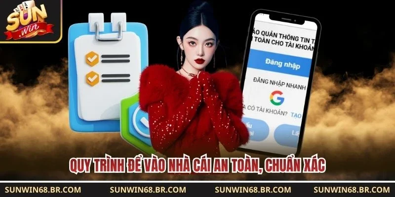 Quy trình để vào nhà cái an toàn, chuẩn xác 
